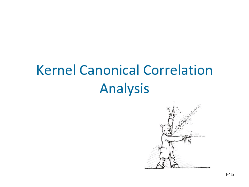 Slide: Kernel Canonical Correlation Analysis

II-15

