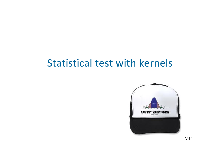 Slide: Statisticaltestwithkernels

V-14

