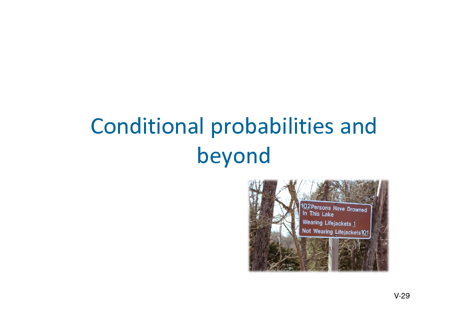 Slide: Conditionalprobabilitiesand beyond

V-29

