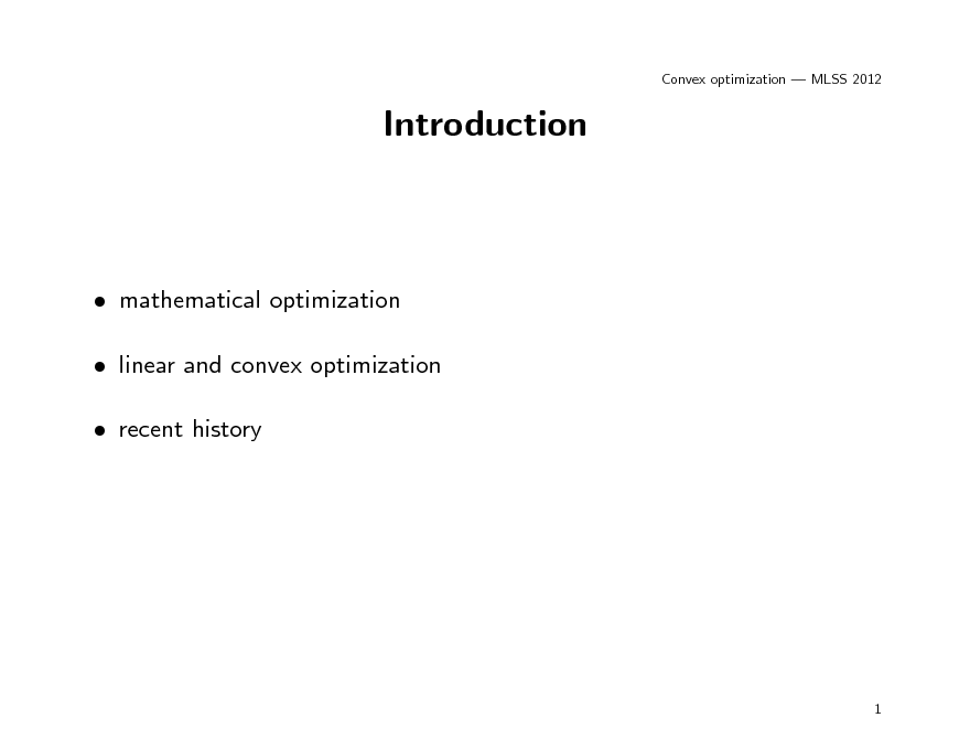 Slide: Convex optimization  MLSS 2012

Introduction

 mathematical optimization  linear and convex optimization  recent history

1

