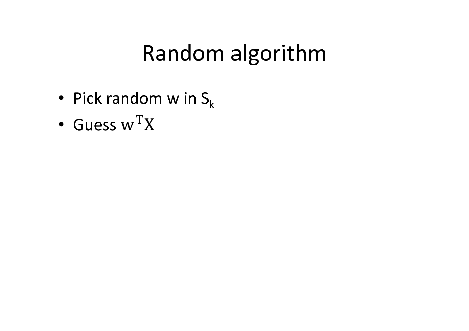 Slide: Random algorithm
 Pick random w in Sk  Guess

