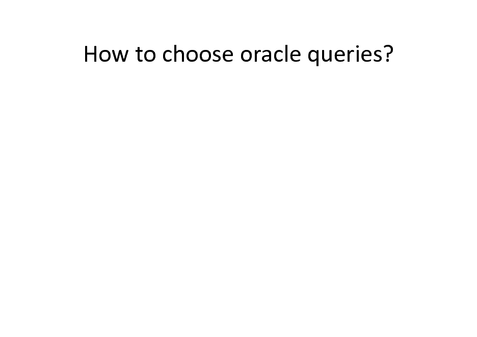 Slide: How to choose oracle queries?

