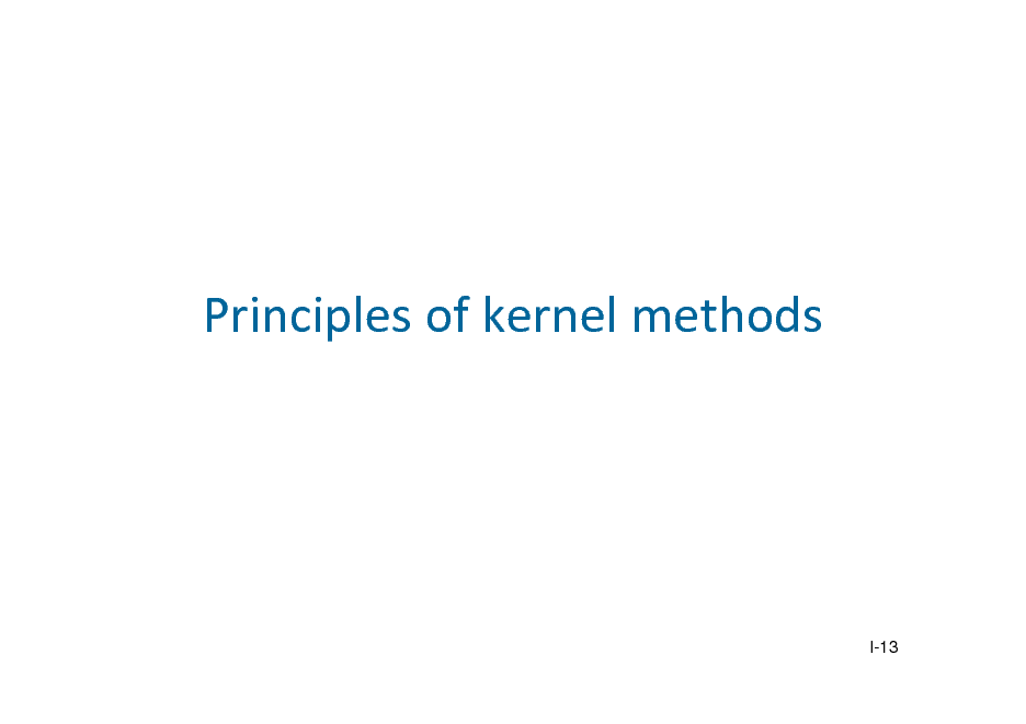 Slide: Principlesofkernelmethods

I-13

