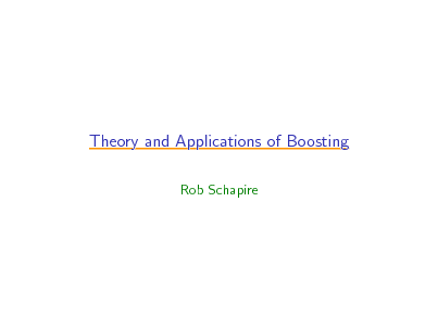 Slide: Theory and Applications of Boosting
Rob Schapire

